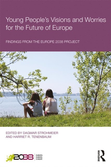 Harriet R. Tenenbaum, Dagmar Strohmeier - Young People's Visions and Worries for the Future of Europe, E-bok
