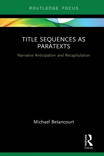 Michael Betancourt - Title Sequences as Paratexts, E-bok