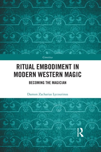 Damon Zacharias Lycourinos - Ritual Embodiment in Modern Western Magic, E-bok