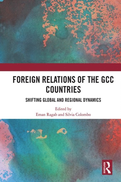 Silvia Colombo, Eman Ragab - Foreign Relations of the GCC Countries, E-bok