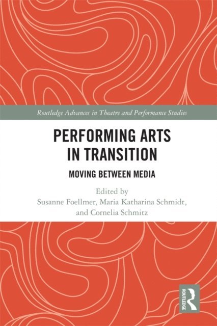 Cornelia Schmitz, Maria Katharina Schmidt, Susanne Foellmer - Performing Arts in Transition, E-bok