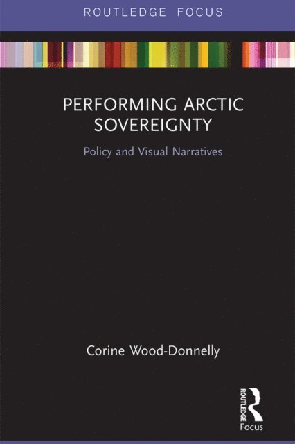 Corine Wood-Donnelly - Performing Arctic Sovereignty, E-bok