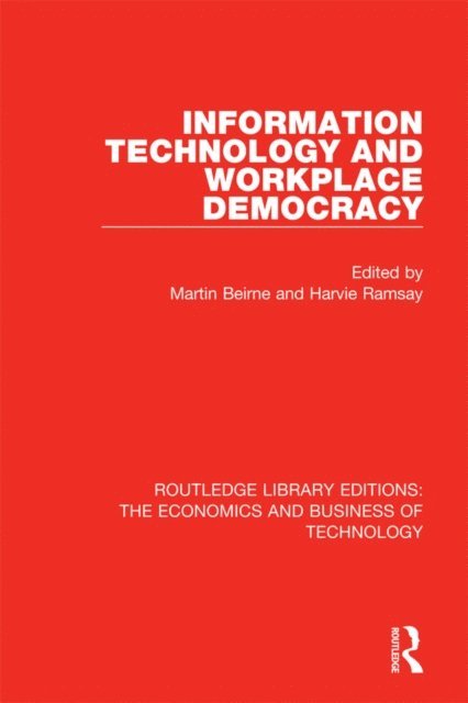 Harvie Ramsay, Martin Beirne - Information Technology and Workplace Democracy, E-bok