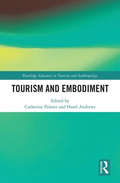Hazel Andrews, Catherine Palmer - Tourism and Embodiment, E-bok