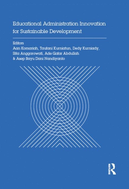 Asep Nandiyanto, Ade Gafar Abdullah, Rita Anggorowati, Dedy Kurniady, Taufani Kurniatun, Aan Komariah - Educational Administration Innovation for Sustainable Development, E-bok