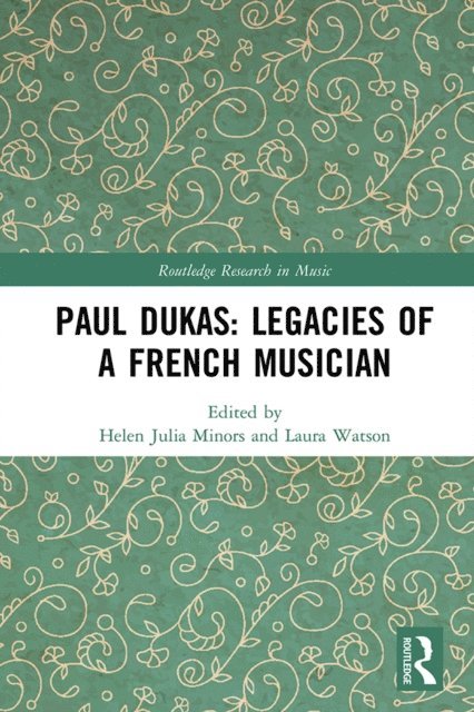 Laura Watson, Helen Julia Minors - Paul Dukas: Legacies of a French Musician, E-bok