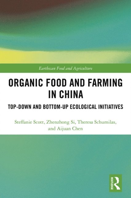 Aijuan Chen, Theresa Schumilas, Zhenzhong Si, Steffanie Scott - Organic Food and Farming in China, E-bok