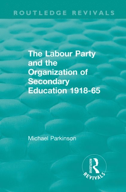 Michael Parkinson - Labour Party and the Organization of Secondary Education 1918-65, E-bok. Tillgänglighet: Lägg i varukorg