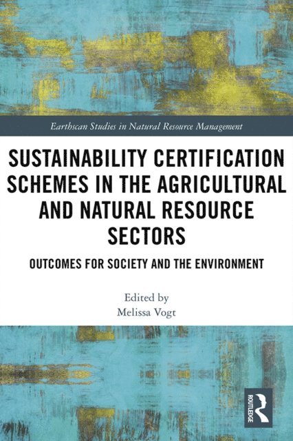 Melissa Vogt - Sustainability Certification Schemes in the Agricultural and Natural Resource Sectors, E-bok