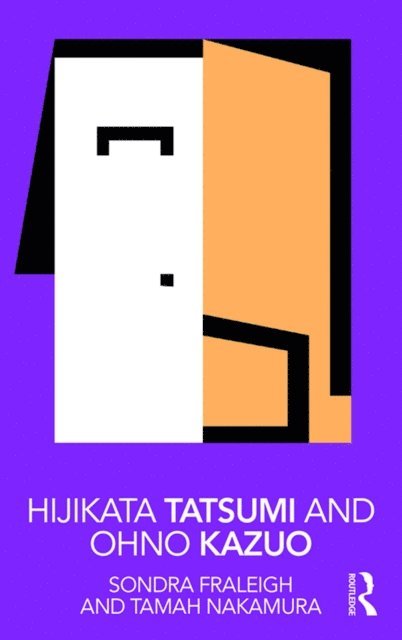 Tamah Nakamura, Sondra Fraleigh - Hijikata Tatsumi and Ohno Kazuo, E-bok