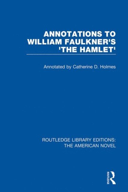 Catherine D. Holmes - Annotations to William Faulkner's 'The Hamlet', E-bok
