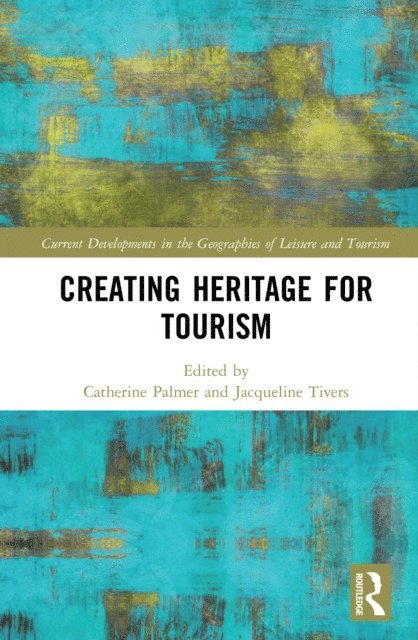 Jacqueline Tivers, Catherine Palmer - Creating Heritage for Tourism, E-bok