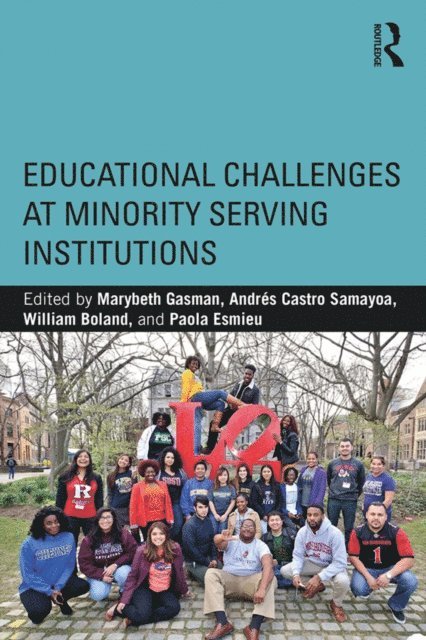 Paola Esmieu, William Boland, Andres Castro Samayoa, Marybeth Gasman - Educational Challenges at Minority Serving Institutions, E-bok