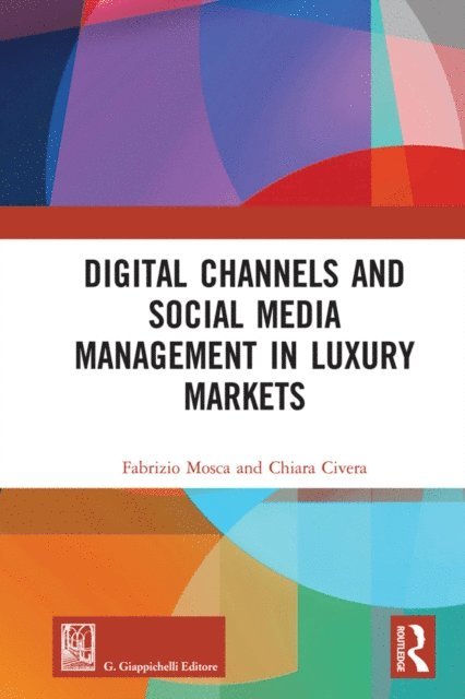 Chiara Civera, Fabrizio Mosca - Digital Channels and Social Media Management in Luxury Markets, E-bok