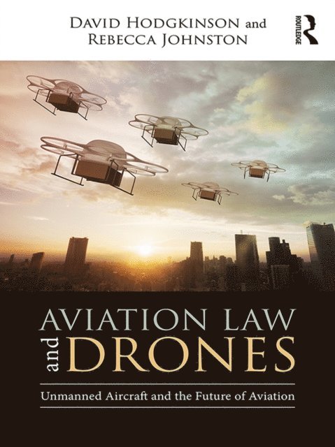 Rebecca Johnston, David Hodgkinson - Aviation Law and Drones, E-bok