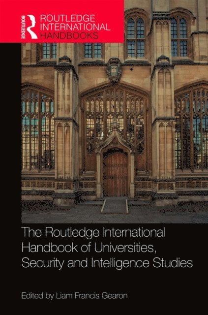 Liam Gearon - Routledge International Handbook of Universities, Security and Intelligence Studies, E-bok