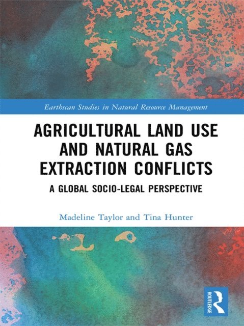 Tina Hunter, Madeline Taylor - Agricultural Land Use and Natural Gas Extraction Conflicts, E-bok