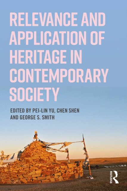 George Smith, Chen Shen, Pei-Lin Yu - Relevance and Application of Heritage in Contemporary Society, E-bok