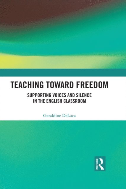 Geraldine DeLuca - Teaching Toward Freedom, E-bok