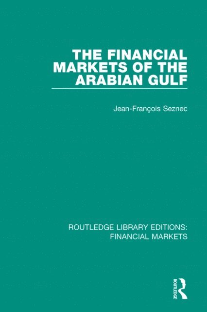 Jean-Francois Seznec - Financial Markets of the Arabian Gulf, E-bok