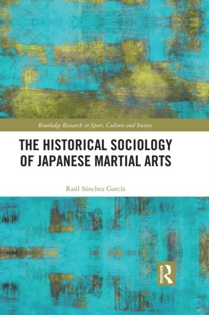 Raul Sanchez Garcia - Historical Sociology of Japanese Martial Arts, E-bok