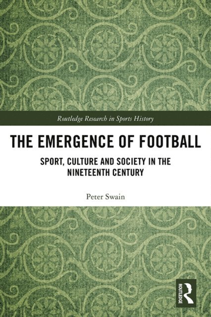 Peter Swain - Emergence of Football, E-bok