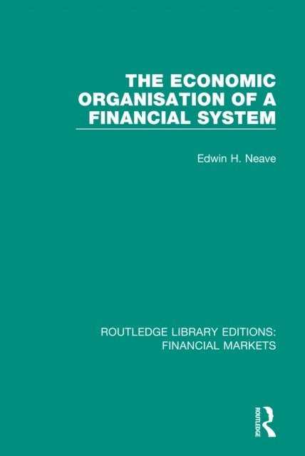 Edwin Neave - Economic Organisation of a Financial System, E-bok