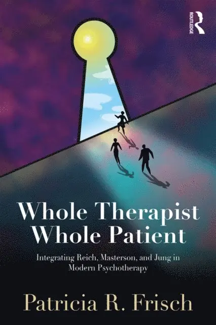 Patricia R. Frisch - Whole Therapist, Whole Patient, E-bok. Tillgänglighet: Lägg i varukorg