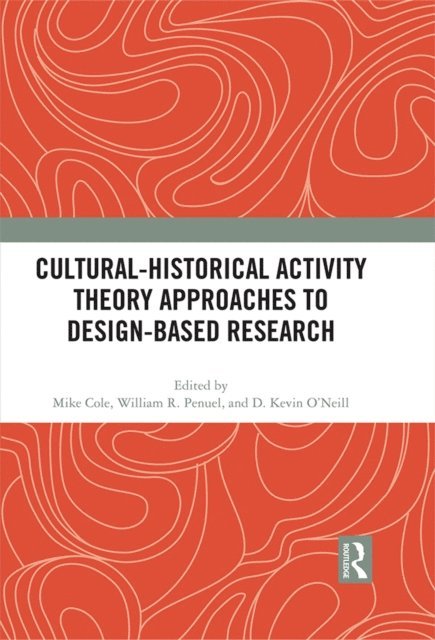 Kevin O'Neill, William Penuel, Mike Cole - Cultural-Historical Activity Theory Approaches to Design-Based Research, E-bok