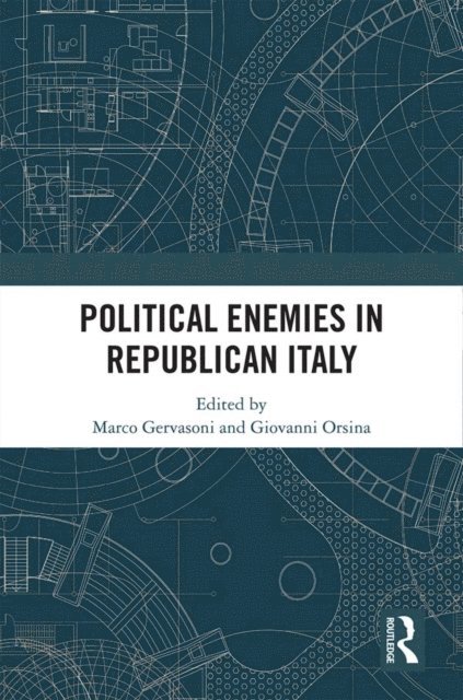 Giovanni Orsina, Marco Gervasoni - Political Enemies in Republican Italy, E-bok