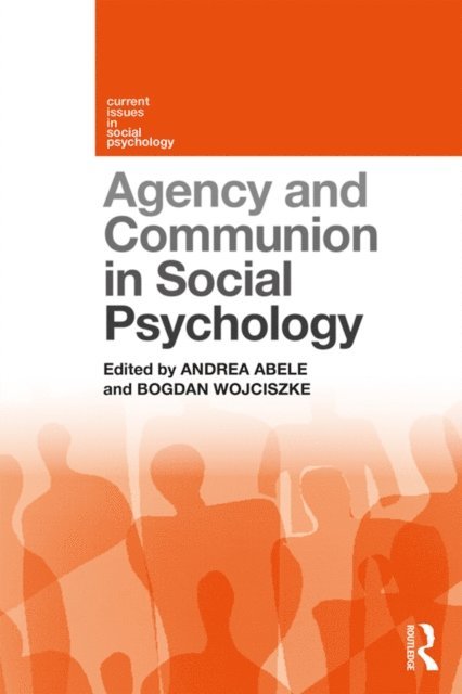 Bogdan Wojciszke, Andrea Abele - Agency and Communion in Social Psychology, E-bok