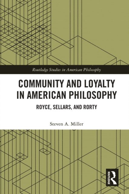 Steven A. Miller - Community and Loyalty in American Philosophy, E-bok