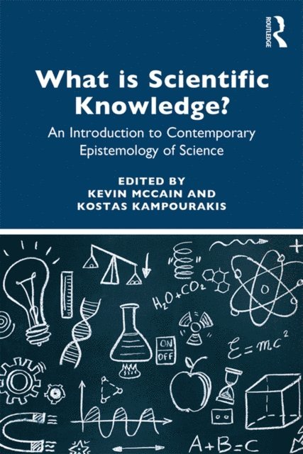 Kostas Kampourakis, Kevin McCain - What is Scientific Knowledge?, E-bok