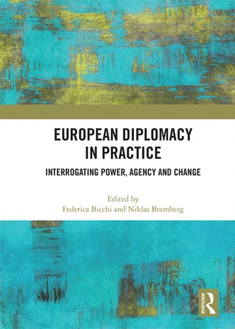 Niklas Bremberg, Federica Bicchi - European Diplomacy in Practice, E-bok