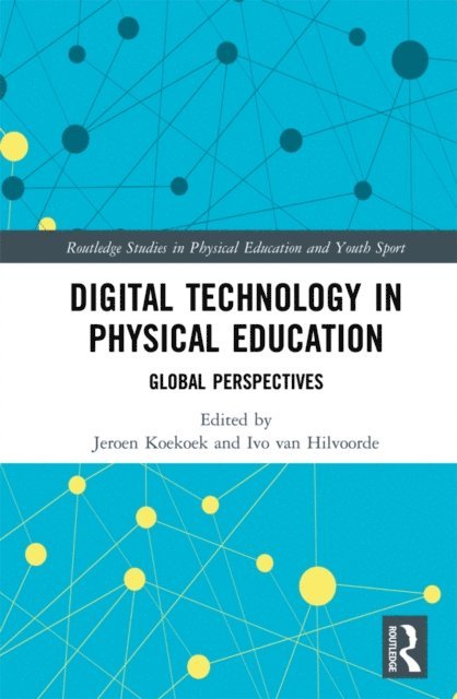 Ivo van Hilvoorde, Jeroen Koekoek - Digital Technology in Physical Education, E-bok