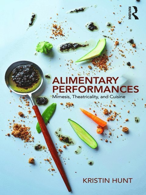 Kristin Hunt - Alimentary Performances, E-bok