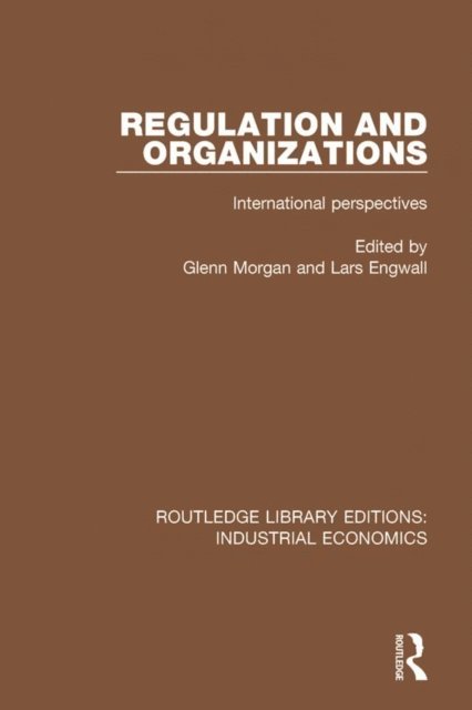 Lars Engwall, Glenn Morgan - Regulation and Organizations, E-bok