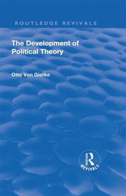 Otto von Gierke - Revival: The Development of Political Theory (1939), E-bok
