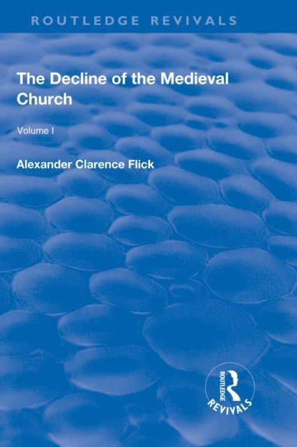 Alexander Clarence Flick - Revival: The Decline of the Medieval Church Vol 1 (1930), E-bok