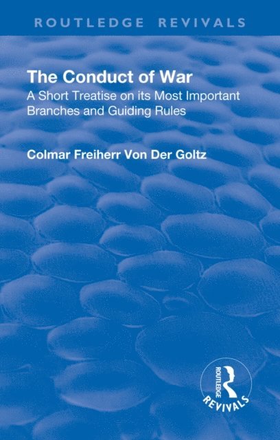 Colmar Freiherr von de Goltz, Walter H. James - Revival: The Conduct of War (1908), E-bok