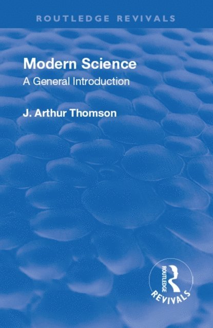 J. Arthur Thomson - Revival: Modern Science (1929), E-bok