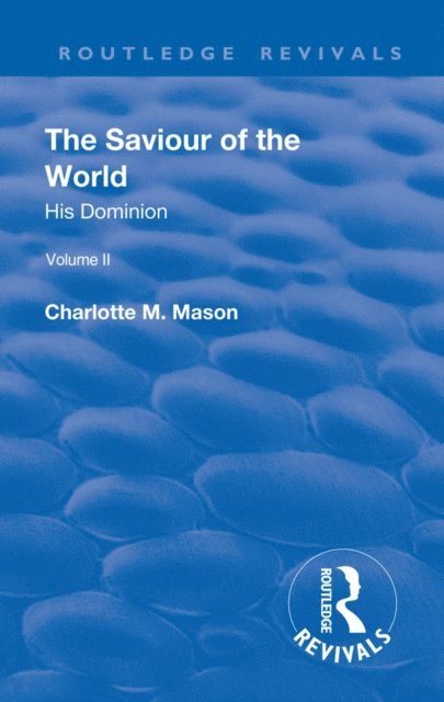 Charlotte M. Mason - Revival: The Saviour of the World - Volume II (1908), E-bok