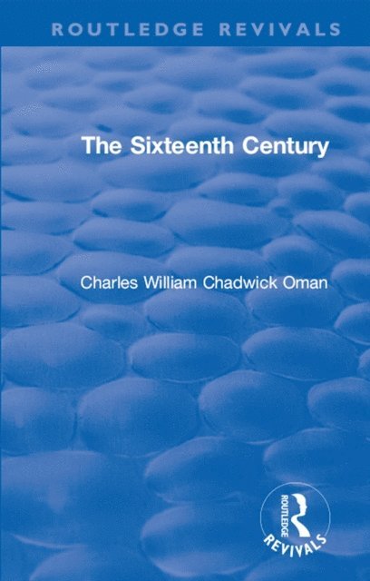 Charles William Chadwick Oman - Revival: The Sixteenth Century (1936), E-bok