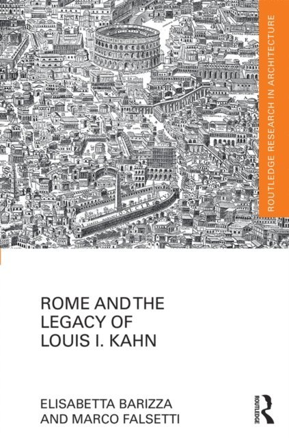 Marco Falsetti, Elisabetta Barizza - Rome and the Legacy of Louis I. Kahn, E-bok. Tillgänglighet: Lägg i varukorg