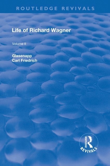 Carl Friedrich Glasenapp - Revival: Life of Richard Wagner Vol. II (1902), E-bok