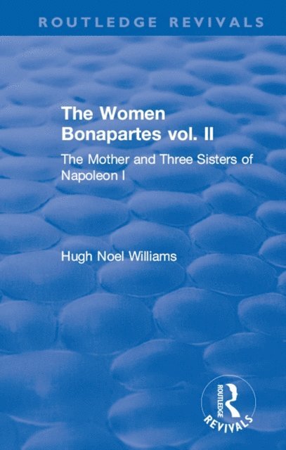 Hugh Noel Williams - Revival: The Women Bonapartes vol. II (1908), E-bok
