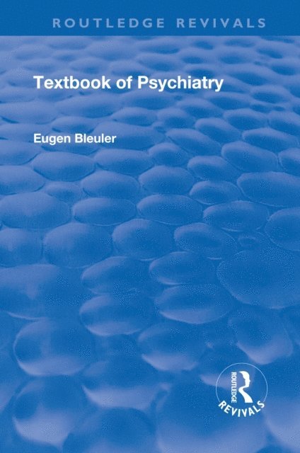 Eugen Bleuler - Revival: Textbook of Psychiatry (1924), E-bok