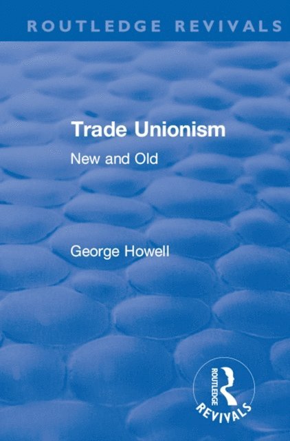 George Howell - Revival: Trade Unionism (1900), E-bok