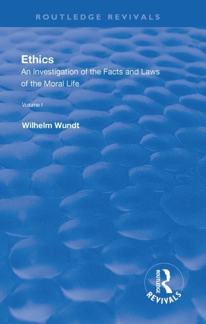 Wilhelm Wundt - Revival: Ethics: An Investigation of the Facts and Laws of the Moral Life (1908), E-bok