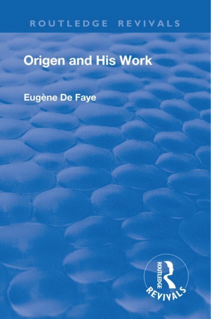 Eugene de Faye - Revival: Origen and his Work (1926), E-bok